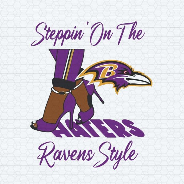 Steppin On The Haters Ravens Style SVG Digital File