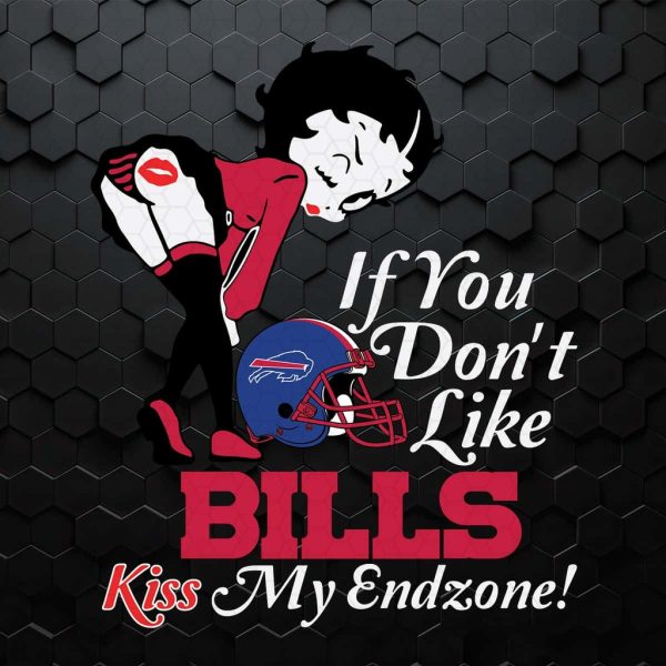 If You Don't Like Bills Kiss My Endzone SVG Betty Boop Nfl